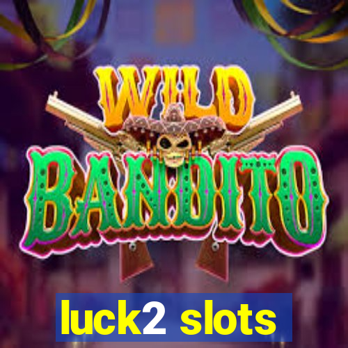 luck2 slots